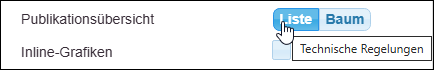 Publikationsübersicht ‒ Wahl zwischen »Liste« (der Technischen Regelungen) und »Baum« (= dem Publikationsbaum) für die Ansicht beim Programmstart