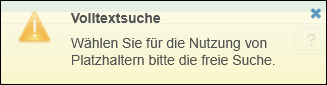 Hinweismeldung, dass Sie die freie Suche anwählen müssen, um Platzhalter bei der Suche verwenden zu können.