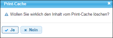 Nachfrage, ob der Print-Cache wirklich gelöscht werden soll