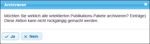 Nachfrage, ob die ausgewählten Publikations-Pakete tatsächlich archiviert werden sollen
